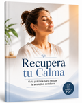 Recupera tu Calma: Cómo regular la ansiedad cotidiana.